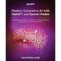 Modern Generative AI with ChatGPT and OpenAI Models: Leverage the capabilities of OpenAI's LLM for productivity and innovation with GPT3 and GPT4 - Paperback