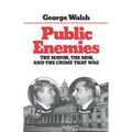Public Enemies: The Mayor, the Mob, and the Crime That Was - Paperback