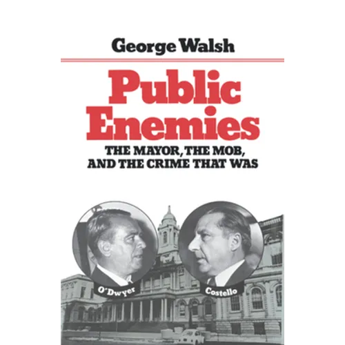 Public Enemies: The Mayor, the Mob, and the Crime That Was - Paperback