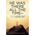 He Was There All the Time--: From the Lowest Valley to the Mountain Top! - Paperback