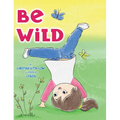 Be Wild - Hardcover