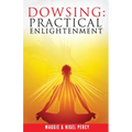 Dowsing: Practical Enlightenment - Paperback