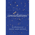 Constellations: The Collected Poems of Daniel Mark Epstein - Hardcover