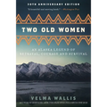 Two Old Women [Anniversary Edition]: An Alaska Legend of Betrayal, Courage and Survival - Paperback