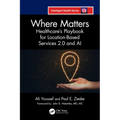 Where Matters: Healthcare's Playbook for Location-Based Services 2.0 and AI - Paperback