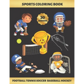 Sports Coloring Book. Football Tennis Soccer Baseball Hockey: FOR KIDS (4-9 YEARS OF AGE) - Children's Activity Books - BONUS HANGMAN + MAZE - Creativ - Paperback
