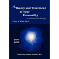 A Theory and Treatment of Your Personality: A Manual for Change - Hardcover