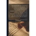 Grammar of the Dialects of Vernacular Syriac, As Spoken by the Eastern Syrians of Kurdistan, North-West Persia, and the Plain of Mosul, With Notices o - Hardcover