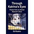 Through Katrina's Eyes: Poems from an Animal Rescuer's Soul - Paperback