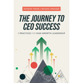 The Journey to CEO Success: 7 Practices for High Growth Leadership - Hardcover