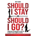 Should I stay or should I go?: From Relationship CLASH to Clarity in 5 Simple Steps - Paperback