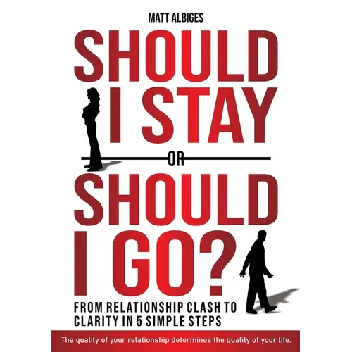 Should I stay or should I go?: From Relationship CLASH to Clarity in 5 Simple Steps - Paperback
