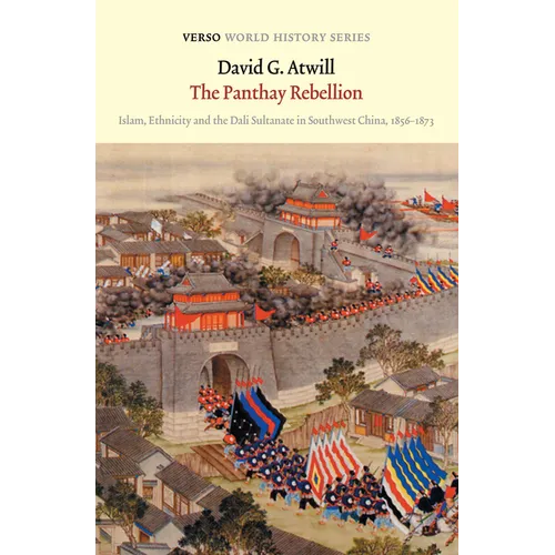 The Panthay Rebellion: Islam, Ethnicity and the Dali Sultanate in Southwest China, 1856-1873 - Paperback