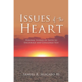 Issues of the Heart: Personal Stories of Faith to Encourage and Challenge You - Paperback