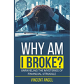 "Why Am I Broke?": Unraveling the Mysteries of Financial Struggle - Paperback
