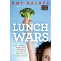 Lunch Wars: How to Start a School Food Revolution and Win the Battle for Our Children's Health - Paperback