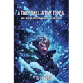 A Time to Kill, a Time to Heal: War, Treasure, Deception, Murders, and Two Endings - Paperback