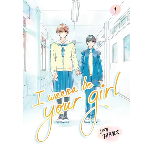 I Wanna Be Your Girl, Volume 1 - Paperback