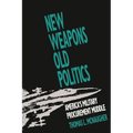 New Weapons, Old Politics: America's Military Procurement Muddle - Paperback