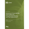 Advances in Fuzzy MCDM, Hybrid Methods, Fuzzy Number Ranking and Their Applications - Hardcover