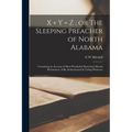 X ] y = z; or The Sleeping Preacher of North Alabama: Containing an Account of Most Wonderful Mysterious Mental Phenomena, Fully Authenticated by Livi - Paperback
