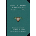 Diary Of Captain Thomas Rodney, 1776-1777 (1888) - Paperback