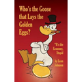 Who's the Goose that Lays the Golden Eggs? - Paperback