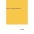 Conjugial Love and its Chaste Delights - Hardcover
