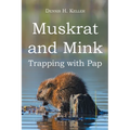 Muskrat and Mink: Trapping with Pap - Paperback