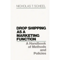 Drop Shipping as a Marketing Function: A Handbook of Methods and Policies - Hardcover