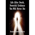 Life After Death, Powerful Evidence You Will Never Die - Paperback