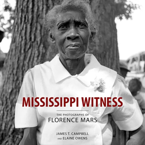Mississippi Witness: The Photographs of Florence Mars - Hardcover