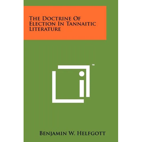 The Doctrine of Election in Tannaitic Literature - Paperback