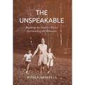 The Unspeakable: Breaking my Family's Silence surrounding the Holocaust - Hardcover