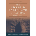 The Abbasid Caliphate of Cairo, 1261-1517: Out of the Shadows - Paperback