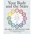 Your Body and the Stars: The Zodiac as Your Wellness Guide - Paperback