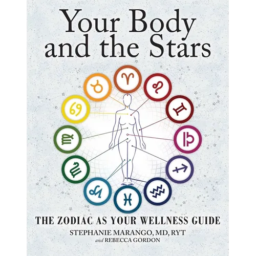 Your Body and the Stars: The Zodiac as Your Wellness Guide - Paperback