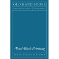 Wood-Block Printing: A Description of the Craft of Woodcutting and Colour Printing Based on the Japanese Practice - Hardcover