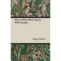 How to Write Short Stories - With Samples - Paperback