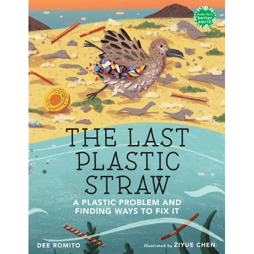 The Last Plastic Straw: A Plastic Problem and Finding Ways to Fix It - Hardcover