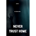 Never Trust Home: An Exodus Novel - Paperback
