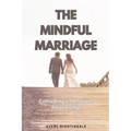 The Mindful Marriage: Cultivating a Conscious Relationship - Paperback