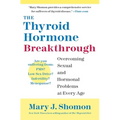 The Thyroid Hormone Breakthrough: Overcoming Sexual and Hormonal Problems at Every Age - Paperback