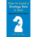 How to Land a Strategy Role in Tech: Breaking Into Bizops, a Job Hunting Career Guide - Paperback