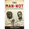 The Man-Not: Race, Class, Genre, and the Dilemmas of Black Manhood - Paperback
