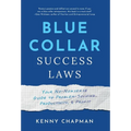 Blue Collar Success Laws: Your No-Nonsense Guide to Problem-Solving, Productivity, & Profit - Hardcover