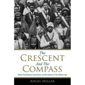 The Crescent and the Compass: Islam, Freemasonry, Esotericism and Revolution in the Modern Age - Paperback