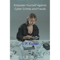 Empower Yourself Against Cyber Crimes and Frauds - Paperback