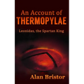 An Account of Thermopylae: Leonidas, the Spartan King - Paperback