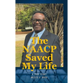 The NAACP Saved My Life: A True Story - Hardcover
